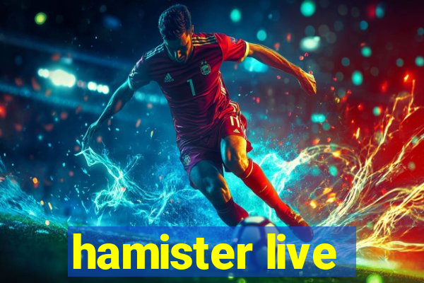 hamister live